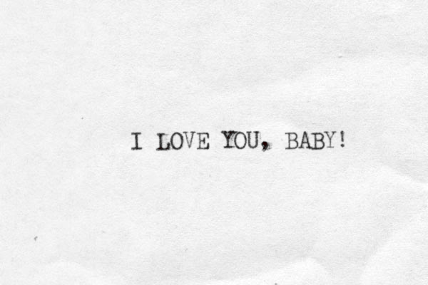 I LOVE YOU , BABY!