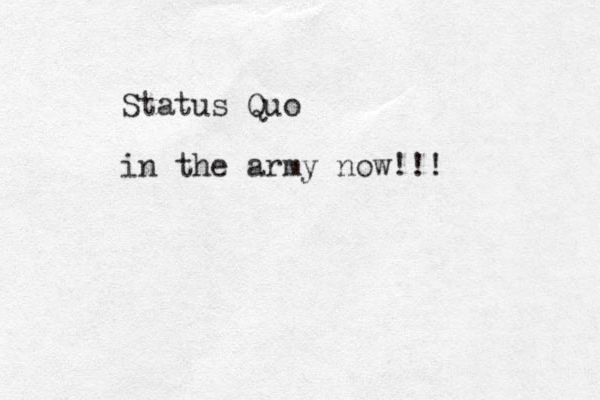 Status Quo in the army now!!!