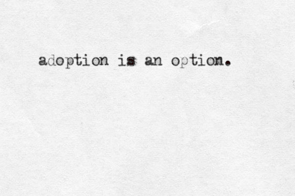 adoption is an option. 