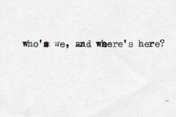 who's we, and we h here's here? 