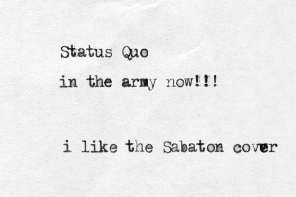Status Quo in the army now!!! i like the Sabaton covv e er 