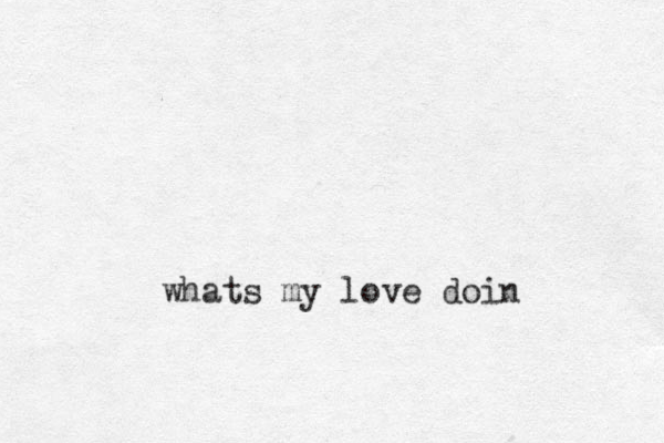 whats my love doin