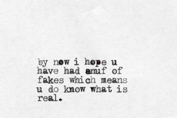 by no w i hope u have had a enuf of fakes which means u do know what is real.