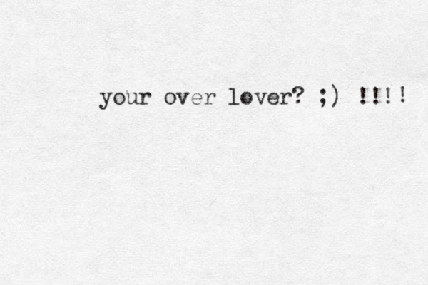 your over lover? ;) !!! ! 