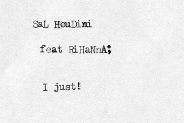 SaL HouDini feat RiHaNnA; I just!