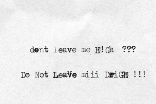 dont leave me H!Gh Do Not LeaVe ve miii DriGh G H !!! ??? 