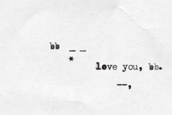 bb _ _ * love you, bb. --,