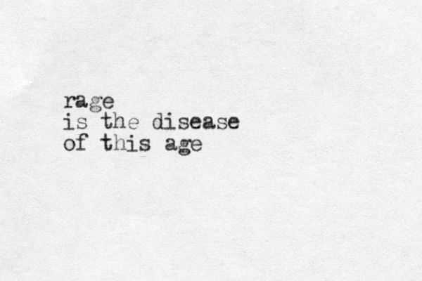 rage is the disease of this age 