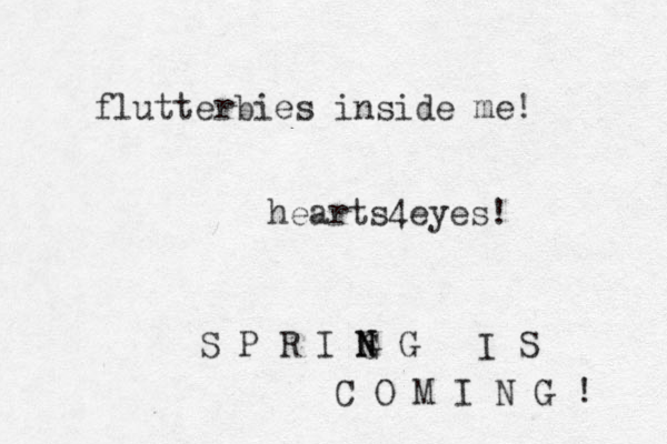 flutterbies inside me! hearts4eyes! S P R I G N N G I S C O M I N G ! 