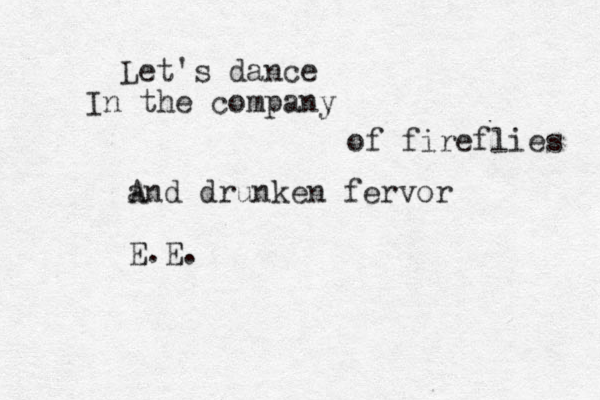 Let's dance In the company of fireflies and A drunken fervor E.E. 
