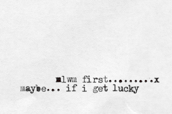 mlwm first.........x maybe... if i get lucky
