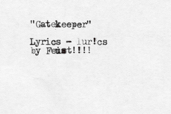 "Gatekeeper" Lyrics - lur!cs by Feu ist!!!!