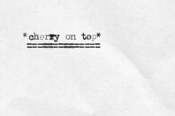 *cherry on top* ==============