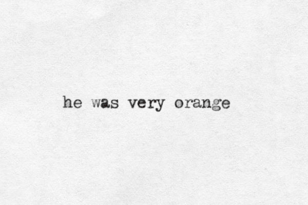 he was very orange