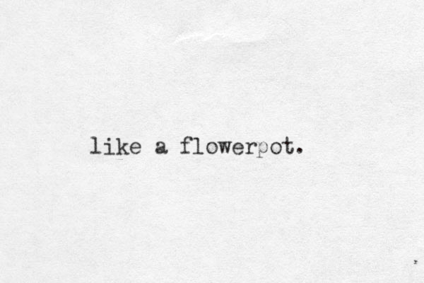 like a flowerpot.