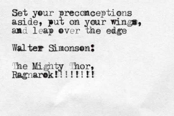 Set your preconceptions aside, put on your wings, and leap over the edge Walter Simonson: The Mighty Thor, Ragnarok!!!!!!!!