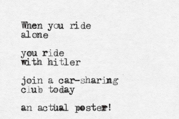 When you ride alone you ride with hitler join a car-sharing club today an actual poster!