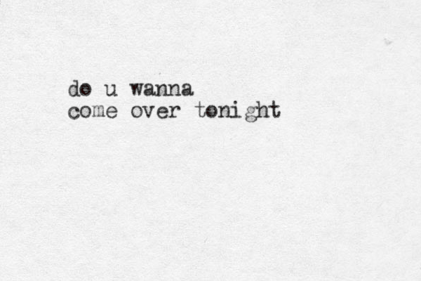 do u wanna come over tonight