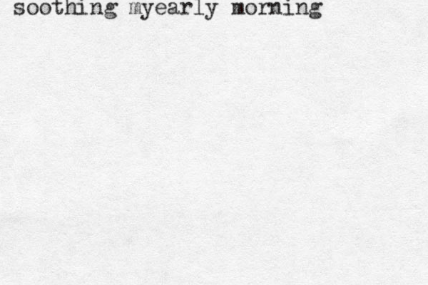 soothing myearly morning