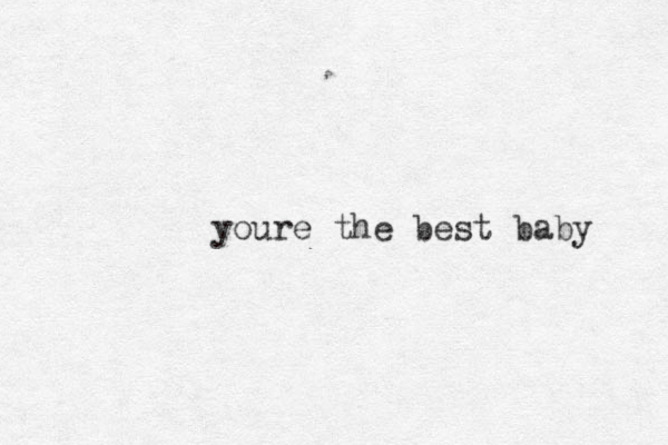 youre the best baby 