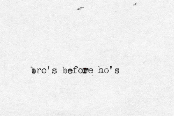 bro's before ho's