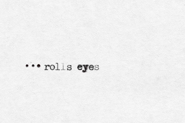 rolls eyes ... 