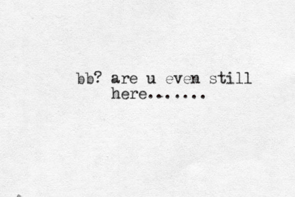 bb? are u even still here....... 