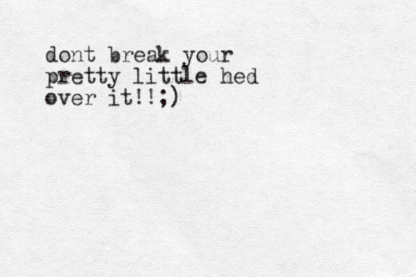 dont break your pretty little hed over it!!;)