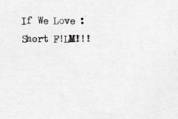 If We Love : Short F!LM!!!