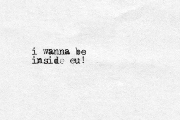 i wanna be inside eu!