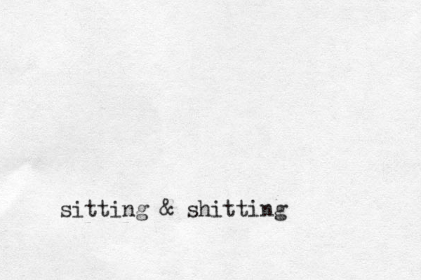 sitting & shitting