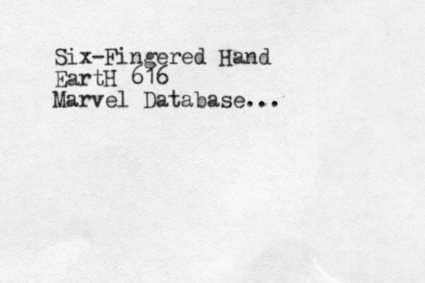 Six-Fingered Hand EartH 616 Marvel Database...
