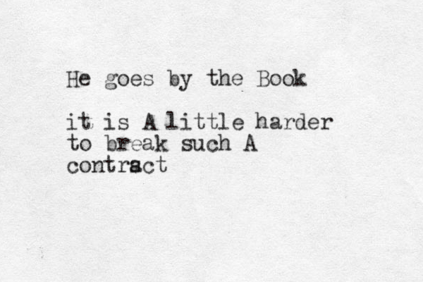 He goes by the Book it is A little harder to break such A contrs act