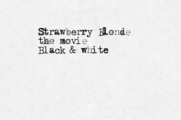 Strawberry Blonde the movie Black & white