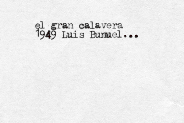 el gran calavera 1949 Luis Bunuel...