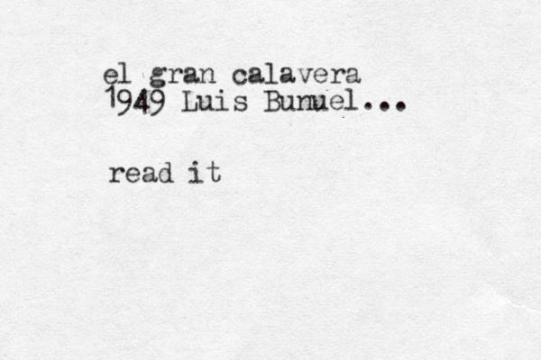 el gran calavera 1949 Luis Bunuel... read it