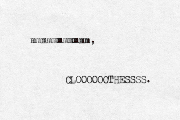 mmmmmmmmmmm, CLOOOOOOTHESSSS. 