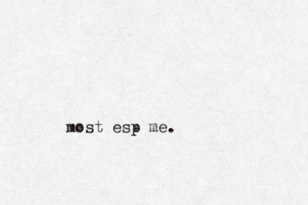 most esp me.