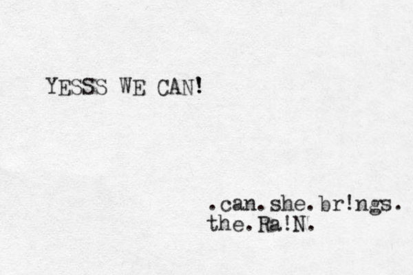 YESSS WE CAN! ' ! .can.she.br!ngs. the.Ra!N. 