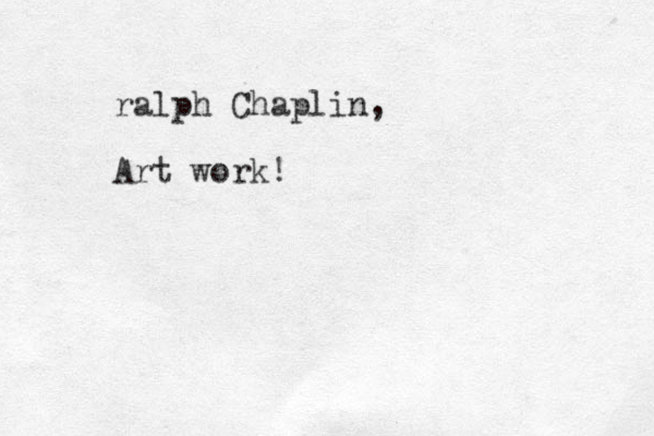ralph Chaplin, Art work!
