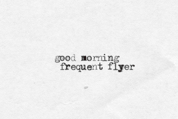 good morning frequent flyer