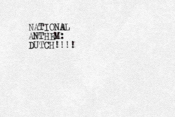NATIONAL ANTHEM: DUTCH!!!!