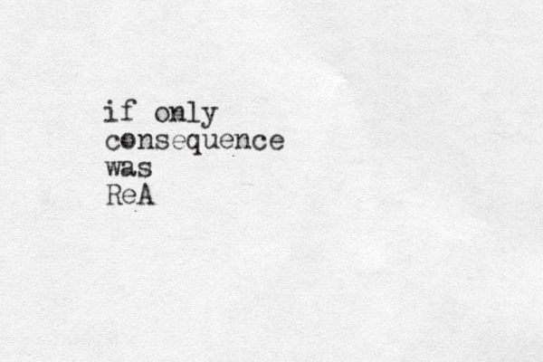 if only consequence was ReA