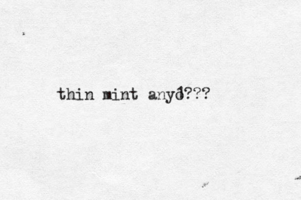 thin mint any 1 o???