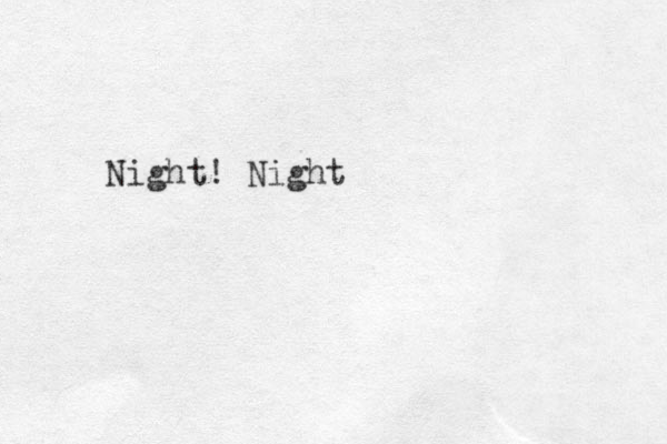 Night! Night