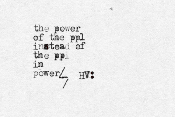 the power of the ppl instead of the ppl in power/ - - / HV: