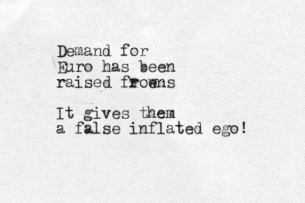 Demand for Euro has been raised froe wns It gives them a false inflated ego!