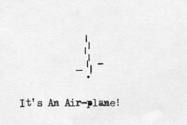 | | | | | | . _ - It's An Air-plane!