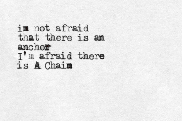 im not afraid that there is an anchor I'm afraid there is A Chaim n
