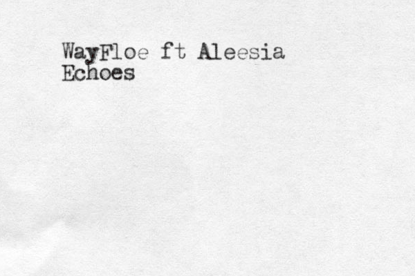 WayFloe ft Aleesia Echoes